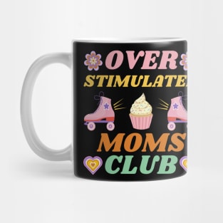 OVERSTIMULATED MOMS CLUB CUTE CUPCAKE SKATING SKATES FUNNY MOTHER RETRO VINTAGE 70s 80s TRENDY STYLISH Original Design Mug